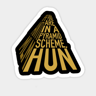 You’re in a pyramid scheme Sticker